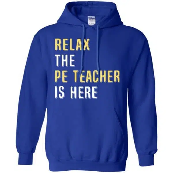 Relax The PE Teacher Is Here Shirt, Hoodie, Tank 10