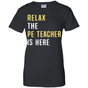Relax The PE Teacher Is Here Shirt, Hoodie, Tank 22