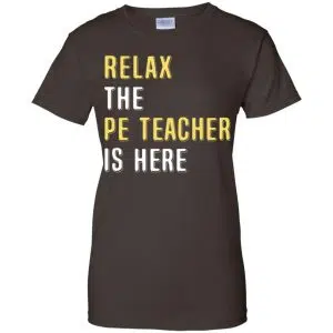 Relax The PE Teacher Is Here Shirt, Hoodie, Tank 23