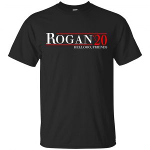 Rogan 2020 Hellooo, Friends T-Shirts, Hoodie, Tank Apparel