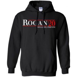 Rogan 2020 Hellooo, Friends T-Shirts, Hoodie, Tank 18