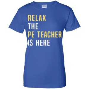 Relax The PE Teacher Is Here Shirt, Hoodie, Tank 25