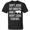 Don't Judge My Mini Pig And I Won't Judge Your Kids Shirt, Hoodie, Tank 2