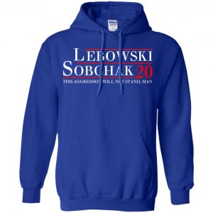 Lebowski Sobchak 2020 This Aggression Will Not Stand. Man T-Shirts, Hoodie, Tank 21