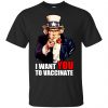 I Want You To Vaccinate T-Shirts, Hoodie, Tank 2