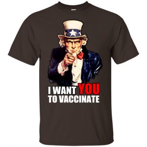 I Want You To Vaccinate T-Shirts, Hoodie, Tank Apparel 2
