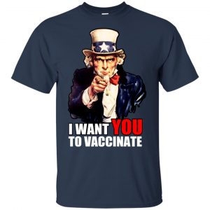 I Want You To Vaccinate T-Shirts, Hoodie, Tank 17 I Want You To Vaccinate T-Shirts, Hoodie, Tank 17