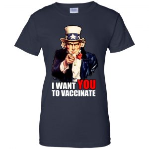 I Want You To Vaccinate T-Shirts, Hoodie, Tank 24 I Want You To Vaccinate T-Shirts, Hoodie, Tank 24