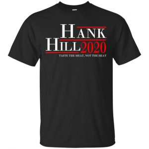 Hank Hill 2020 Taste The Meat, Not The Heat T-Shirts, Hoodie, Tank Apparel