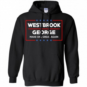 WestBrook George Make OKC Great Again Shirt, Hoodie, Tank 18