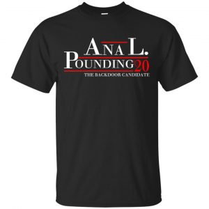 Anal Pounding 2020 The Backdoor Candidate T-Shirts, Hoodie, Tank Apparel