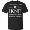 That’s What I Do I Play Double Bass And I Know Things Game Of Thrones Shirt, Hoodie, Tank Apparel