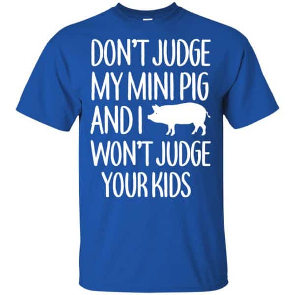 Don’t Judge My Mini Pig And I Won’t Judge Your Kids Shirt, Hoodie, Tank Apparel 5