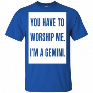 You Have To Worship Me I'm A Gemini Shirt, Hoodie, Tank 16