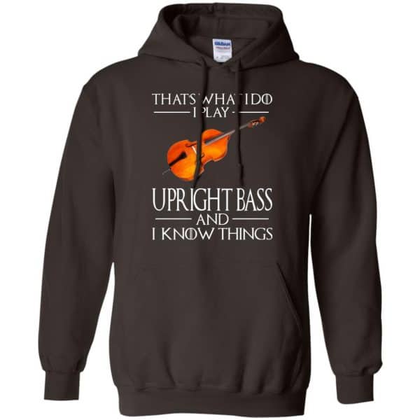 That’s What I Do I Play Upright Bass And I Know Things Game Of Thrones Shirt, Hoodie, Tank Apparel 9