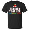 Retired Teacher Every Child Left Behind Shirt, Hoodie, Tank 2 Retired Teacher Every Child Left Behind Shirt, Hoodie, Tank 2