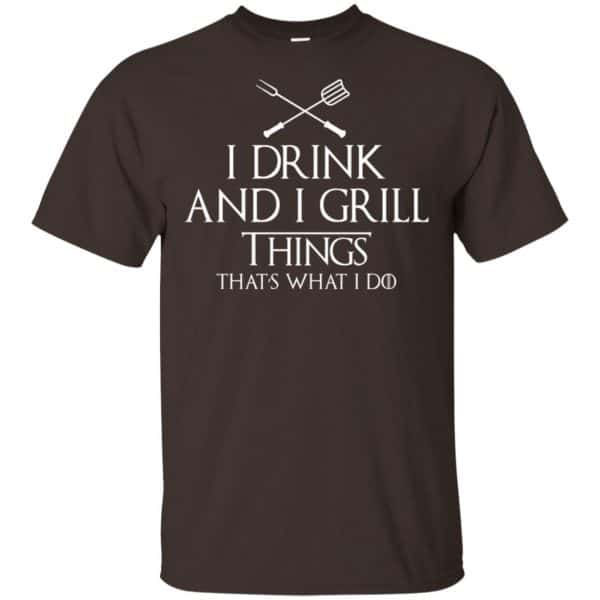I Drink And I Grill Things That’s What I Do Shirt, Hoodie, Tank Apparel 4