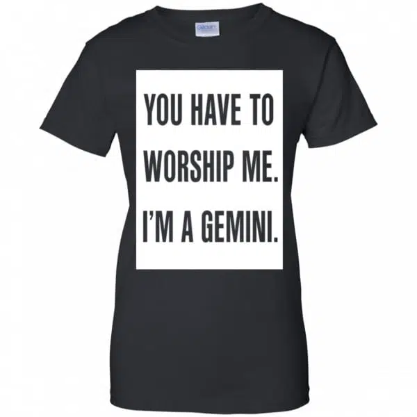 You Have To Worship Me I'm A Gemini Shirt, Hoodie, Tank 11