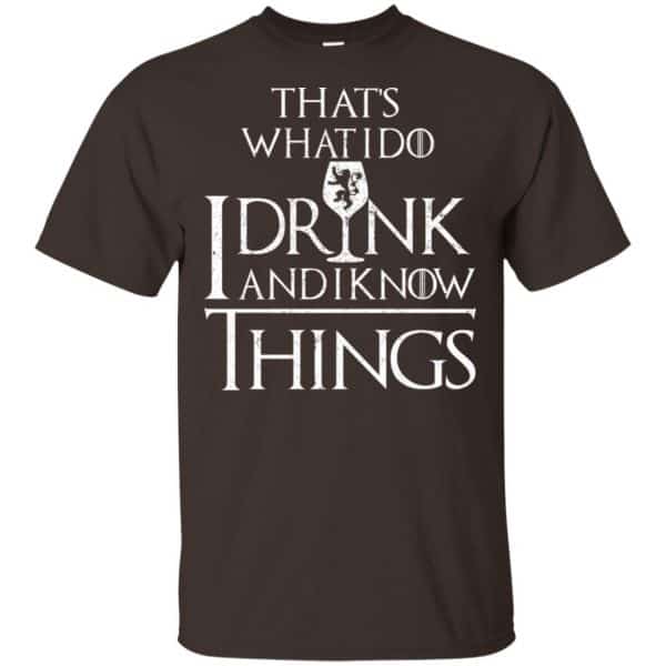 That’s What I Do I Drink And I Know Things Game Of Thrones Shirt, Hoodie, Tank Apparel 4