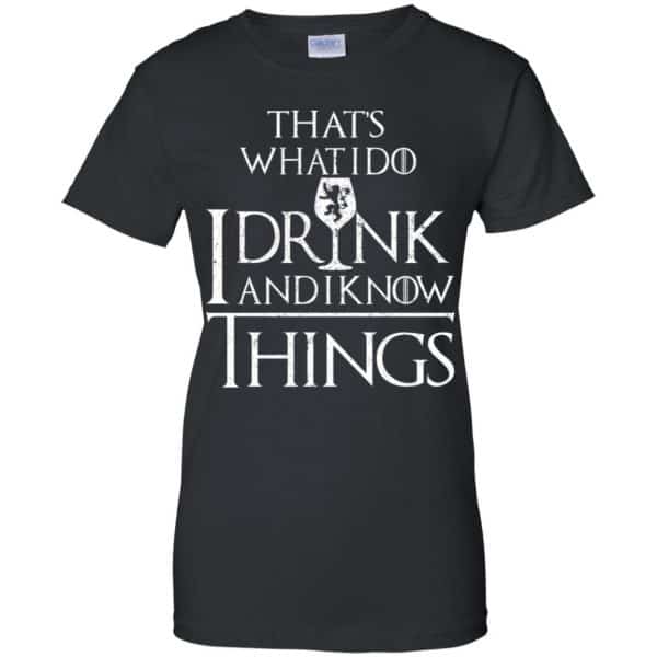 That’s What I Do I Drink And I Know Things Game Of Thrones Shirt, Hoodie, Tank Apparel 11