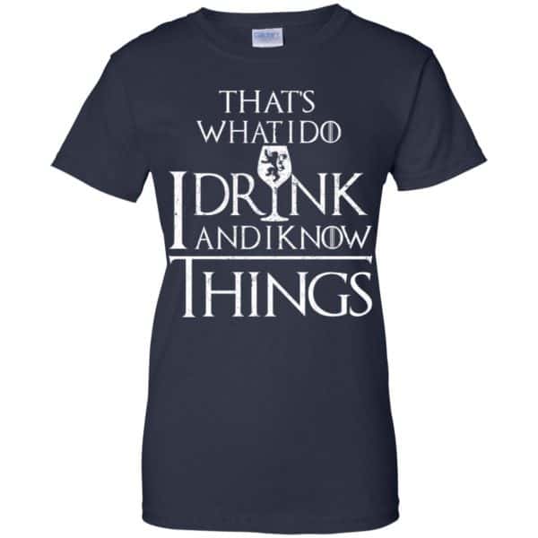 That’s What I Do I Drink And I Know Things Game Of Thrones Shirt, Hoodie, Tank Apparel 13