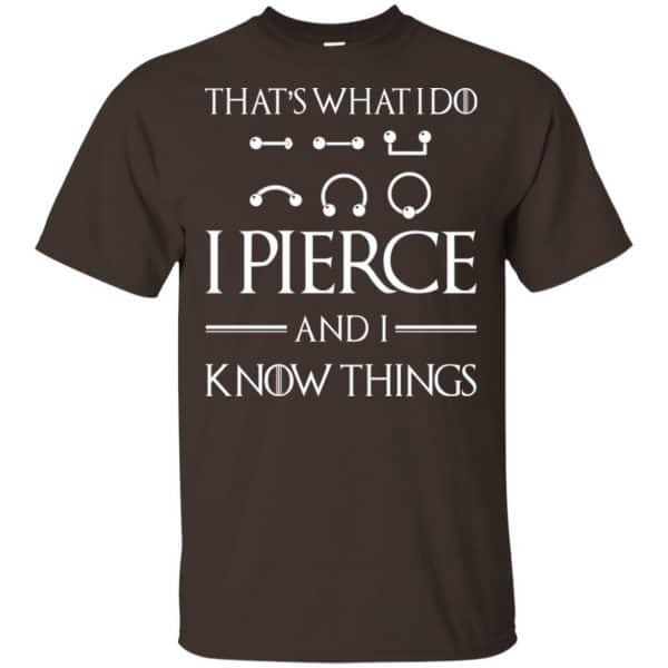 That’s What I Do I Pierce And I Know Things Game Of Thrones Shirt, Hoodie, Tank Apparel 4