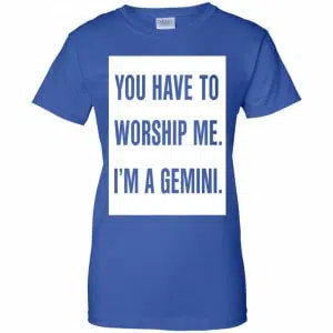 You Have To Worship Me I'm A Gemini Shirt, Hoodie, Tank 25