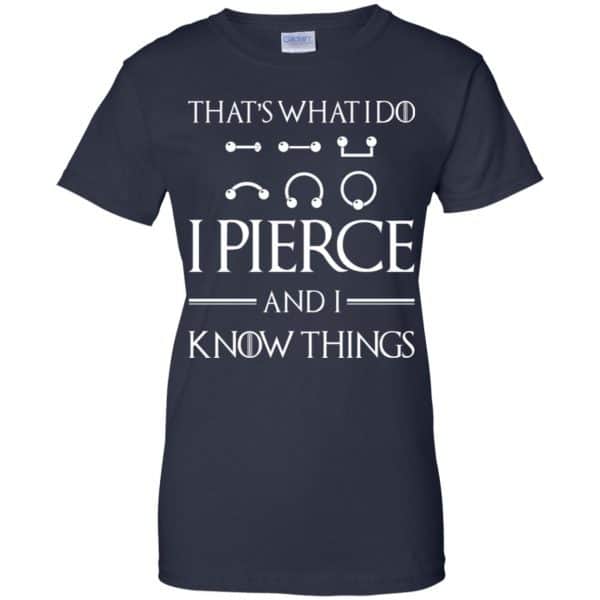That’s What I Do I Pierce And I Know Things Game Of Thrones Shirt, Hoodie, Tank Apparel 13