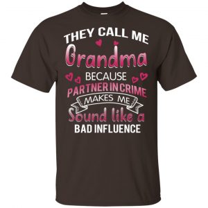 They Call Me Grandma Because Partner In Crime Makes Me Sound Like A Bad Influence Shirt, Hoodie, Tank 15