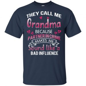They Call Me Grandma Because Partner In Crime Makes Me Sound Like A Bad Influence Shirt, Hoodie, Tank 17