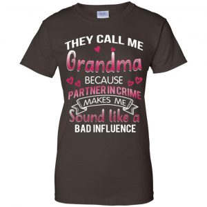 They Call Me Grandma Because Partner In Crime Makes Me Sound Like A Bad Influence Shirt, Hoodie, Tank 23
