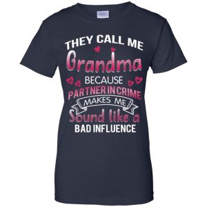 They Call Me Grandma Because Partner In Crime Makes Me Sound Like A Bad Influence Shirt, Hoodie, Tank 24