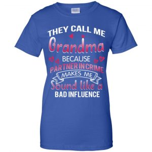 They Call Me Grandma Because Partner In Crime Makes Me Sound Like A Bad Influence Shirt, Hoodie, Tank 25