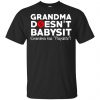 Grandma Doesn't Babysit Grandma Has Playdate Shirt, Hoodie, Tank 1
