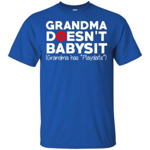 Grandma Doesn't Babysit Grandma Has Playdate Shirt, Hoodie, Tank 16