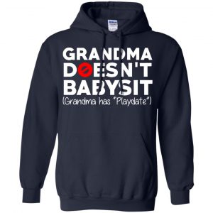Grandma Doesn't Babysit Grandma Has Playdate Shirt, Hoodie, Tank 19