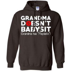 Grandma Doesn't Babysit Grandma Has Playdate Shirt, Hoodie, Tank 20
