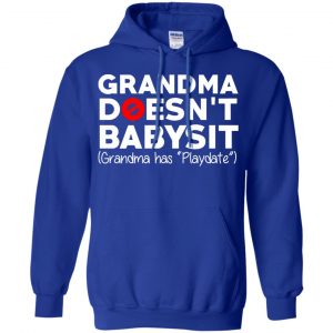 Grandma Doesn't Babysit Grandma Has Playdate Shirt, Hoodie, Tank 21