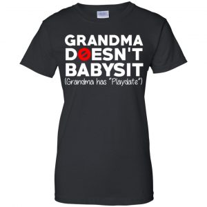 Grandma Doesn't Babysit Grandma Has Playdate Shirt, Hoodie, Tank 22