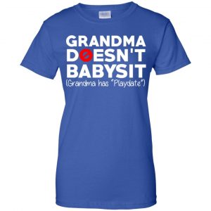 Grandma Doesn't Babysit Grandma Has Playdate Shirt, Hoodie, Tank 25