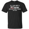 All I Care About Is Grey's Anatomy And Like Maybe 3 People And Food Shirt, Hoodie, Tank 1