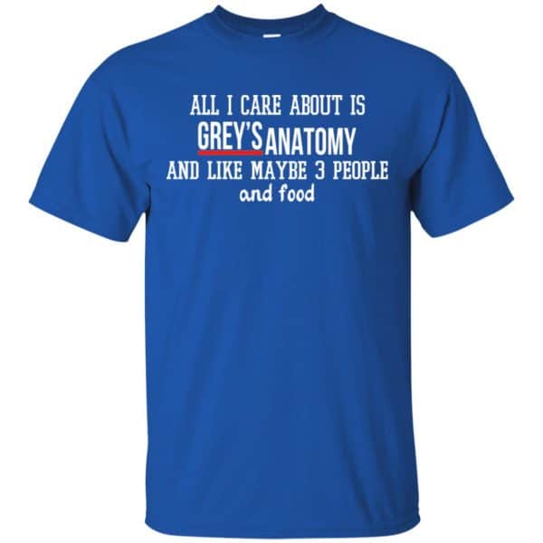 All I Care About Is Grey’s Anatomy And Like Maybe 3 People And Food Shirt, Hoodie, Tank Apparel 5