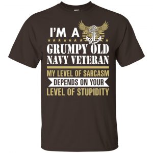 I’m A Grumpy Old Navy Veteran My Level Of Sarcasm Depends On Your Level Of Stupidity Shirt, Hoodie, Tank Apparel 2
