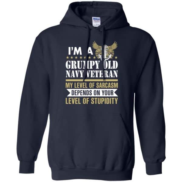 I’m A Grumpy Old Navy Veteran My Level Of Sarcasm Depends On Your Level Of Stupidity Shirt, Hoodie, Tank Apparel 8