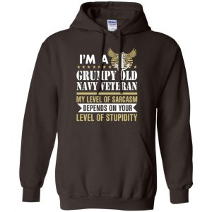 I'm A Grumpy Old Navy Veteran My Level Of Sarcasm Depends On Your Level Of Stupidity Shirt, Hoodie, Tank 20 I'm A Grumpy Old Navy Veteran My Level Of Sarcasm Depends On Your Level Of Stupidity Shirt, Hoodie, Tank 20