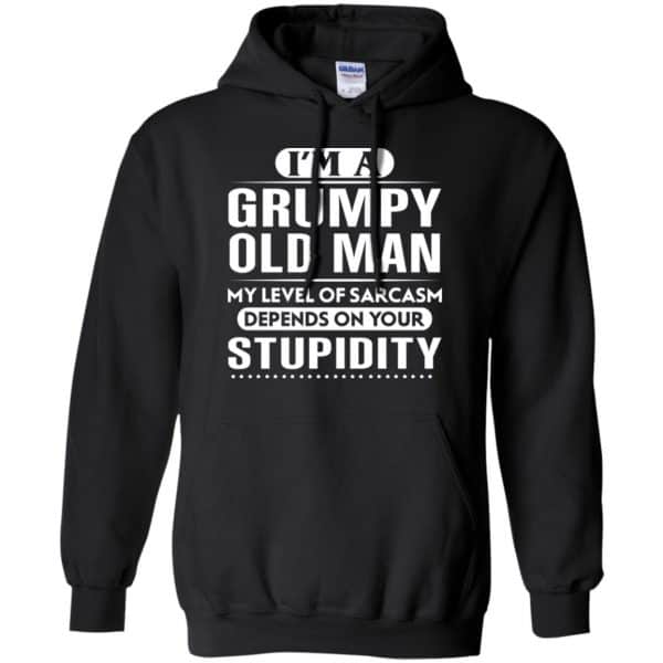 I’m A Grumpy Old Man My Level Of Sarcasm Depends On Your Stupidity Shirt, Hoodie, Tank Apparel 7