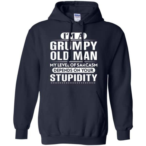 I’m A Grumpy Old Man My Level Of Sarcasm Depends On Your Stupidity Shirt, Hoodie, Tank Apparel 8