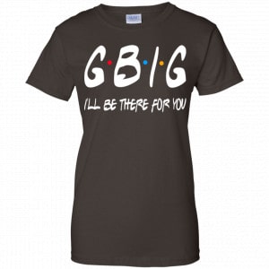 GBig I’ll Be There For You Friends Shirt, Hoodie, Tank 23