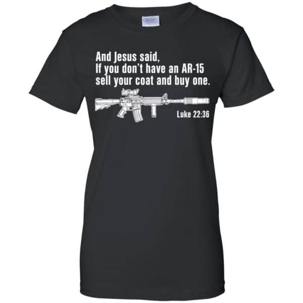 And Jesus Said Ì You Don’t Have An AR-15 Sell Your Coat And Buy One Shirt, Hoodie, Tank Apparel 11