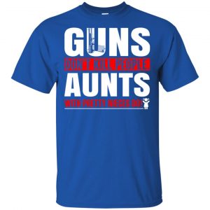 Guns Don't Kill People Aunts With Pretty Nieces Do Shirt, Hoodie, Tank 16